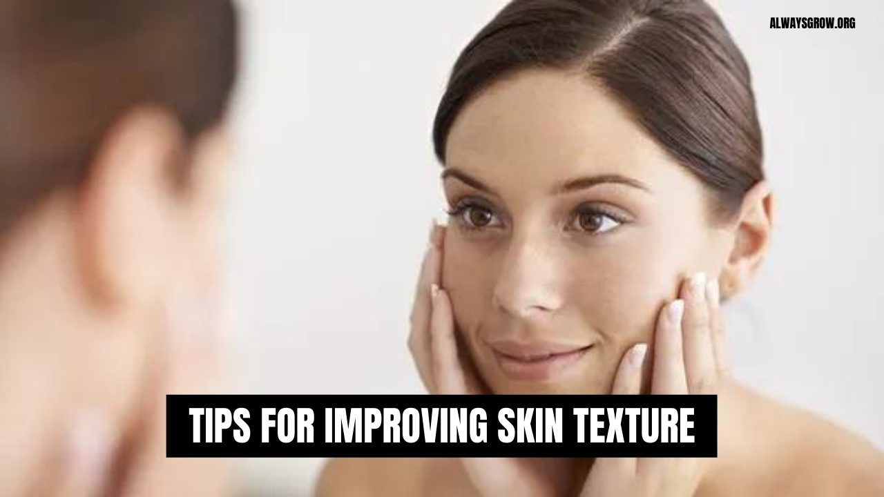 Tips For Improving Skin Texture
